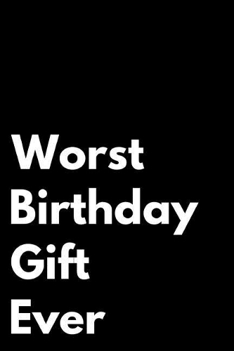 Worst Birthday Gift Ever