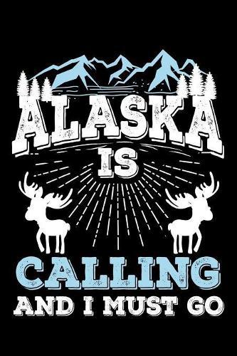 Alaska Is Calling and I Must Go