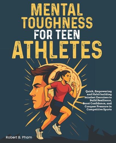 Mental Toughness for Teen Athletes