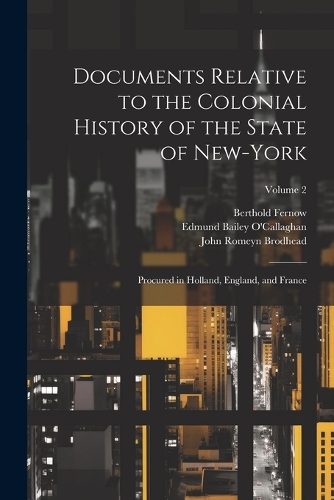 Documents Relative to the Colonial History of the State of New-York