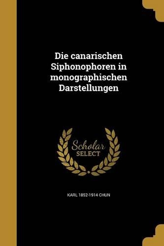 Die canarischen Siphonophoren in monographischen Darstellungen