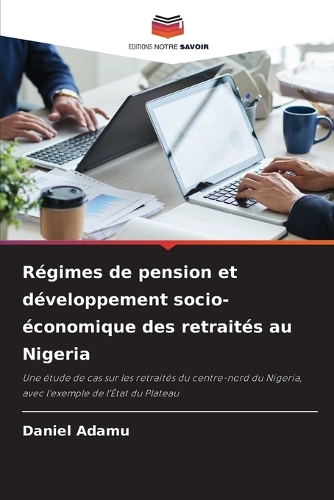 Régimes de pension et développement socio-économique des retraités au Nigeria