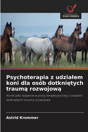 Psychoterapia z udzialem koni dla osób dotkniętych traumą rozwojową
