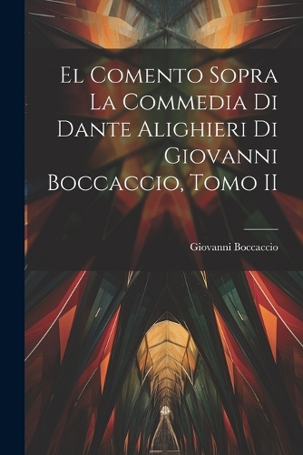 El Comento sopra la Commedia di Dante Alighieri di Giovanni Boccaccio, Tomo II