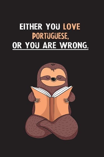 Either You Love Portuguese, Or You Are Wrong.