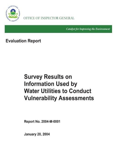Evaluation Report Survey Results on Information Used by Water Utilities to Conduct Vulnerability Assessments