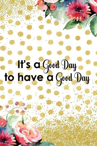 It's a Good Day to Have a Good Day