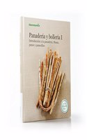 Panaderia y bolleria I: introduccion a la panaderia : masas, panes y panecillos
