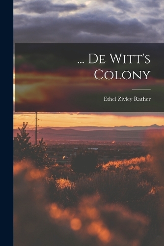 ... De Witt's Colony