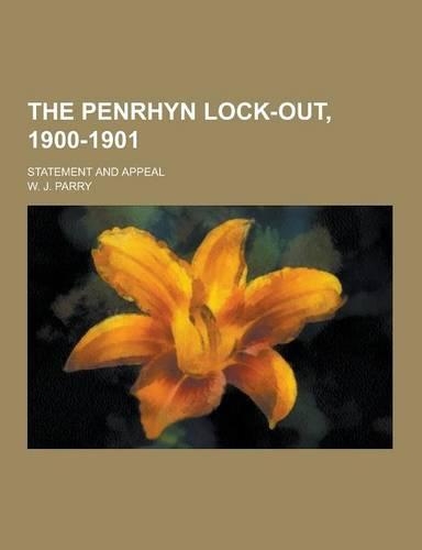 The Penrhyn Lock-Out, 1900-1901; Statement and Appeal