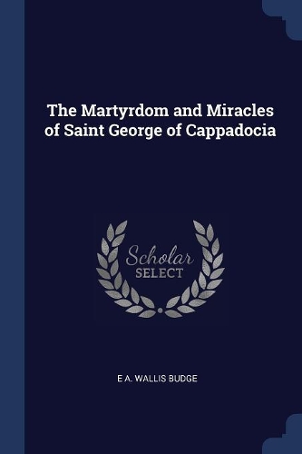 The Martyrdom and Miracles of Saint George of Cappadocia