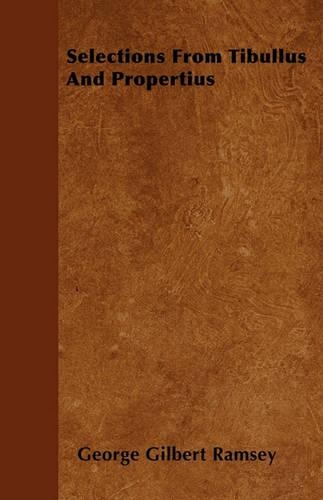 Selections From Tibullus And Propertius