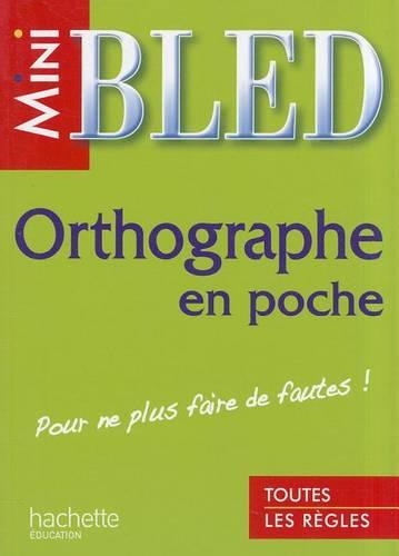 Mini-Bled. Orthographie En Poche