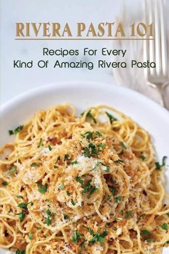 Rivera Pasta 101