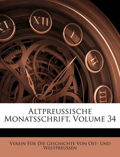 Altpreussische Monatsschrift, Vierunddreissigster Band