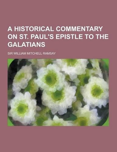 A Historical Commentary on St. Paul's Epistle to the Galatians