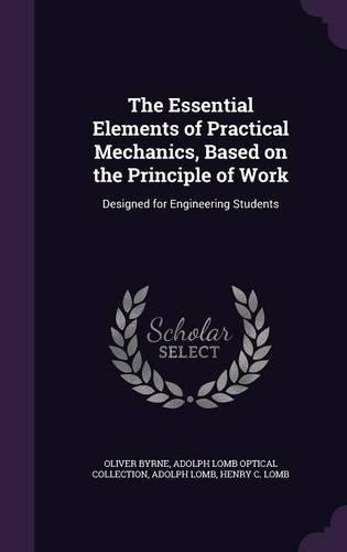 The Essential Elements of Practical Mechanics, Based on the Principle of Work