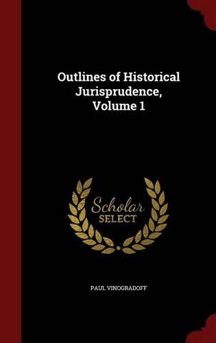 Outlines of Historical Jurisprudence, Volume 1