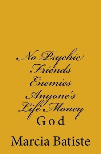 No Psychic Friends Enemies Anyone's Life Money