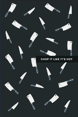 Chop It Like It's Hot