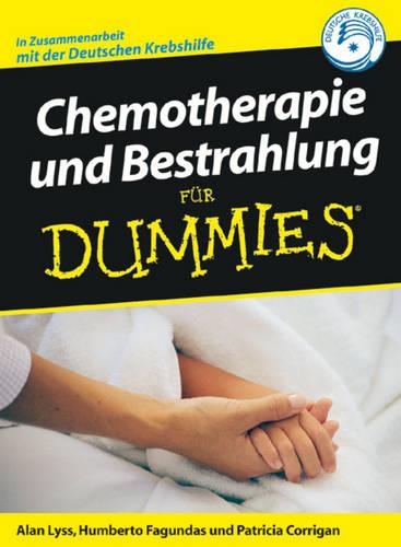 Chemotherapie und Bestrahlung für Dummies: (Für Dummies)