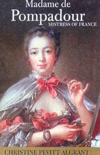 Madame De Pompadour: Mistress of France