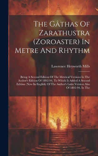 The Gâthas Of Zarathustra (zoroaster) In Metre And Rhythm