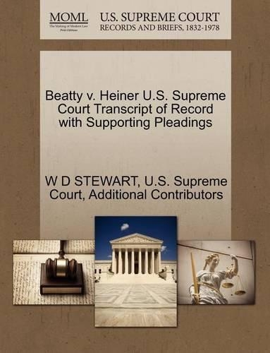 Beatty V. Heiner U.S. Supreme Court Transcript of Record with Supporting Pleadings