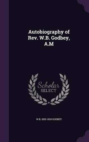 Autobiography of REV. W.B. Godbey, A.M