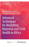 Advanced Techniques for Modelling Maternal and Child Health in Africa