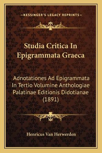 Studia Critica In Epigrammata Graeca