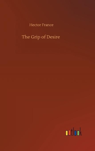The Grip of Desire