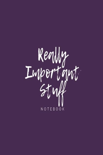 'Really Important Stuff' notebook