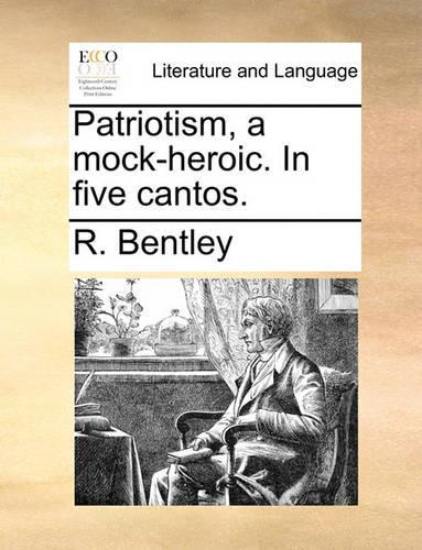 Patriotism, a Mock-Heroic. in Five Cantos.