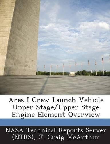 Ares I Crew Launch Vehicle Upper Stage/Upper Stage Engine Element Overview
