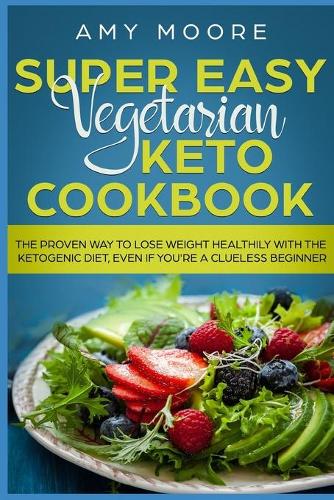 Super Easy Vegetarian Keto Cookbook