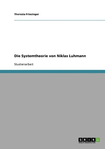 Die Systemtheorie von Niklas Luhmann