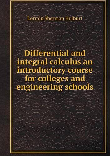 Differential and integral calculus an introductory course for colleges and engineering schools