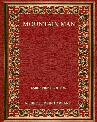 Mountain Man - Large Print Edition