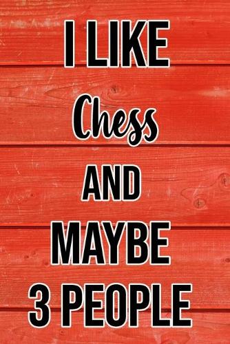 I Like Chess And Maybe 3 People