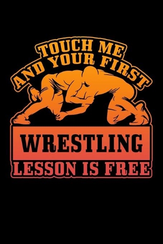 Touch Me And Your First Wrestling Lesson Is Free