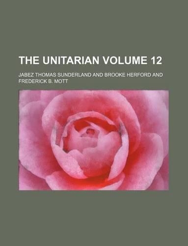 The Unitarian Volume 12