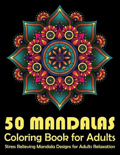 50 Mandalas Coloring Book For Adults Stress Relieving Mandala Designs for Adults Relaxation