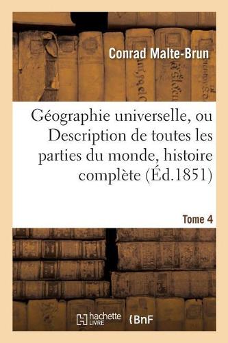 Géographie Universelle, Ou Description de Toutes Les Parties Du Monde Tome 4