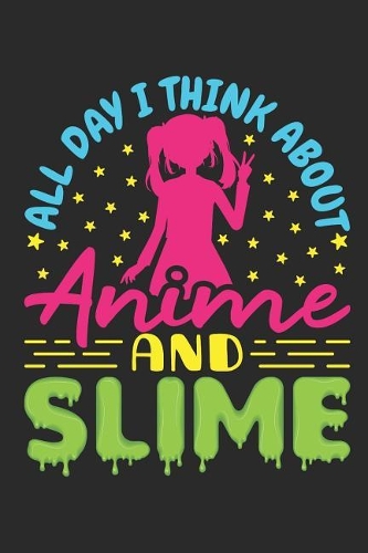 All Day I Think About Anime And Slime