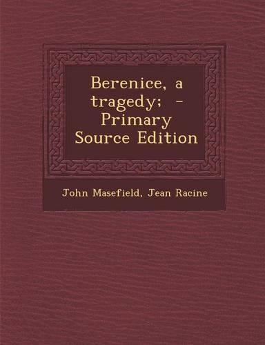 Berenice, a Tragedy; - Primary Source Edition