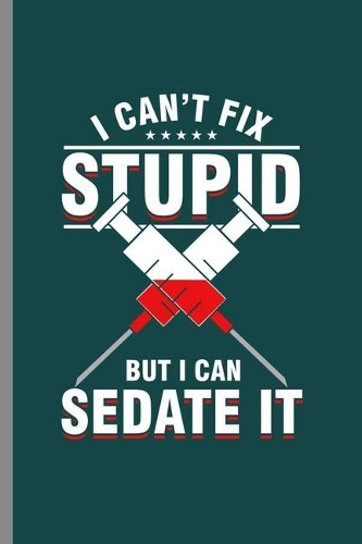 I can't fix Stupid But I can Sadate it