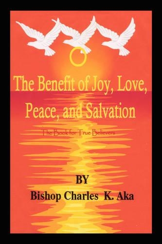 The Benefits of Joy, Love, Peace, and Salvation
