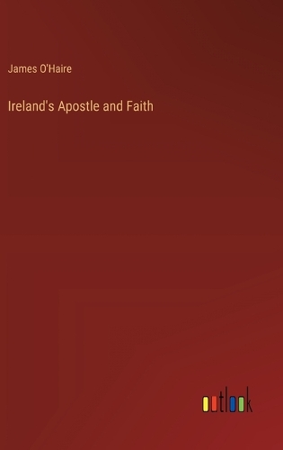 Ireland's Apostle and Faith