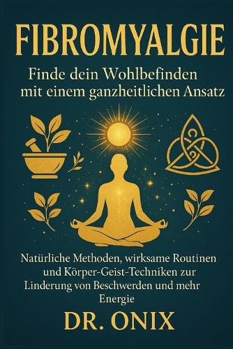 Fibromyalgie Finde dein Wohlbefinden mit einem ganzheitlichen Ansatz